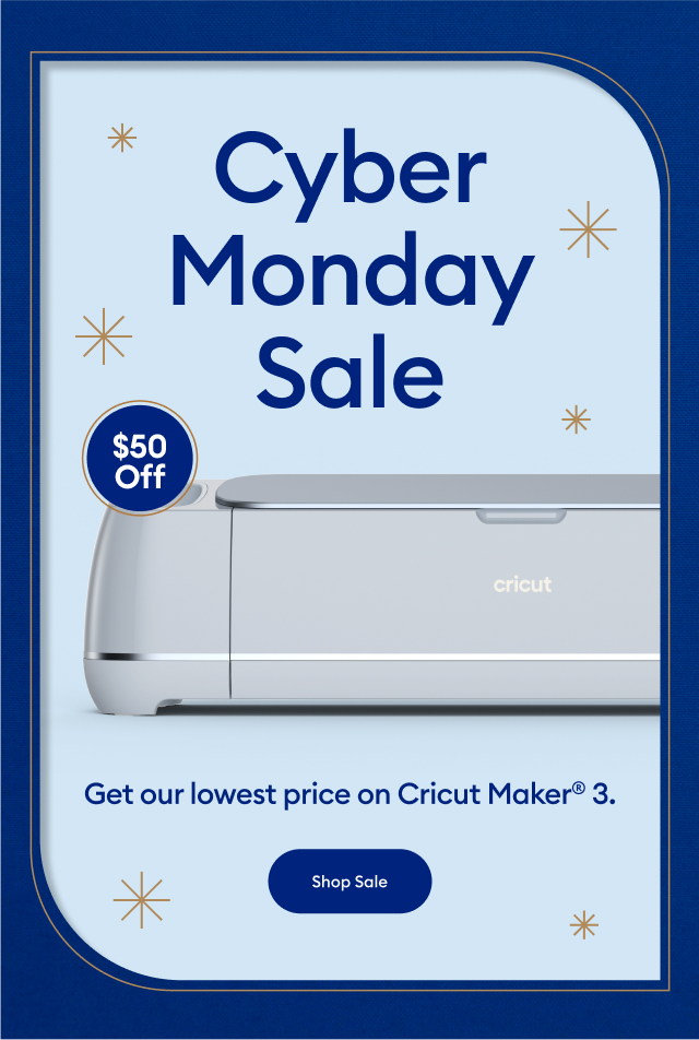 Cyber Monday Sale. Get our lowest price on Cricut Maker®. Shop Sale